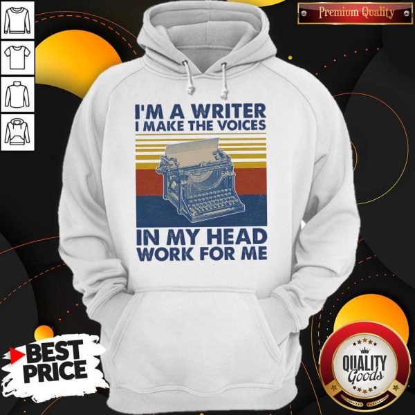 Nice I'M A Writer I Make The Voices In My Head Work For Me Vintage Hoodie