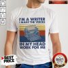 Nice I'M A Writer I Make The Voices In My Head Work For Me Vintage Shirt