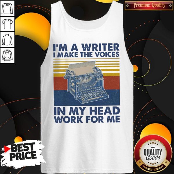 Nice I'M A Writer I Make The Voices In My Head Work For Me Vintage Tank Top