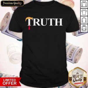 Nice Official Truth Donald Trump Shirt