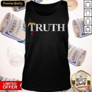 Nice Official Truth Donald Trump TankNice Official Truth Donald Trump Tank Top Top