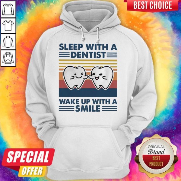 Nice Sleep With A Dentist Wake Up With A Smile Vintage Hoodie