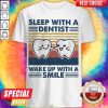 Nice Sleep With A Dentist Wake Up With A Smile Vintage Shirt
