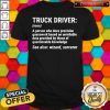 Nice Truck Driver A Person Who Does Precision Guesswork Based On Unreliable Data Provided By Those Of Questionable Knowledge See Also Wizard Sorcerer ShirtNice Truck Driver A Person Who Does Precision Guesswork Based On Unreliable Data Provided By Those Of Questionable Knowledge See Also Wizard Sorcerer Shirt