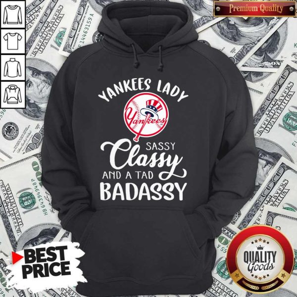 Nice Yankees Lady Sassy Classy And A Tad Badassy Hooide