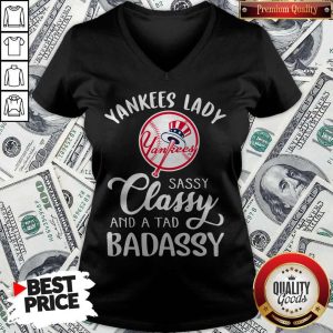 Nice Yankees Lady Sassy Classy And A Tad Badassy V-neck