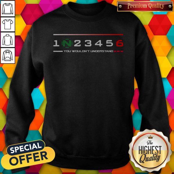 Official 1n23456 You Wouldn'T Understand Sweashirt