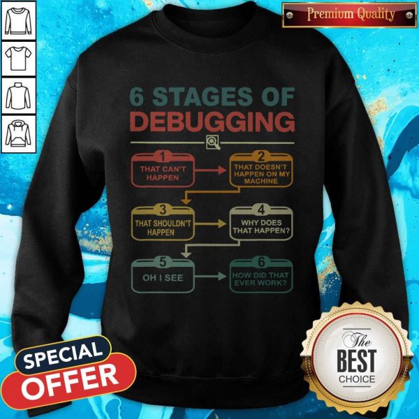 Official 6 Stages Of Debugging Sweatshirt