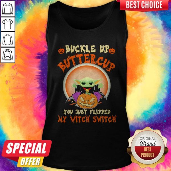 Official Baby Yoda Halloween Buckle Up Buttercup You Just Flipped My Witch Switch Tank Top
