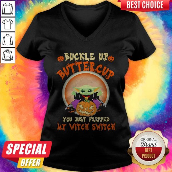 Official Baby Yoda Halloween Buckle Up Buttercup You Just Flipped My Witch Switch V-neck