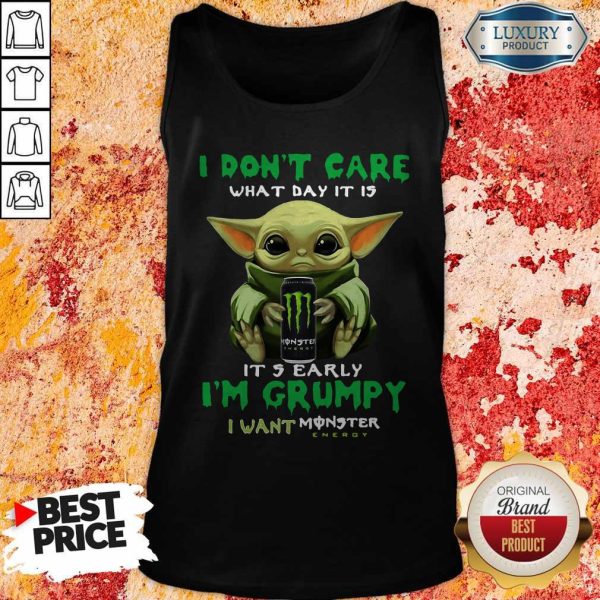 Official Baby Yoda I Don’t Care What Day It Is It’s Early I’m Grumpy I Want Monster Energy Tank Top