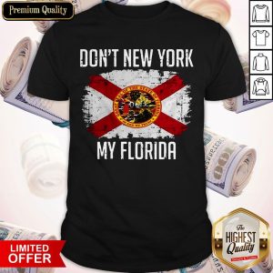 Official Don't New York My Florida Shirt