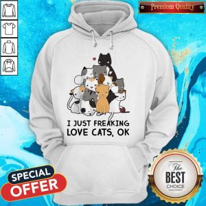 Official I Just Freaking Love Cats Ok Hoodie