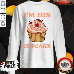 Official I'm His Cupcake Sweatshirt