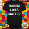 Official Makeni Lives Matter Shirt