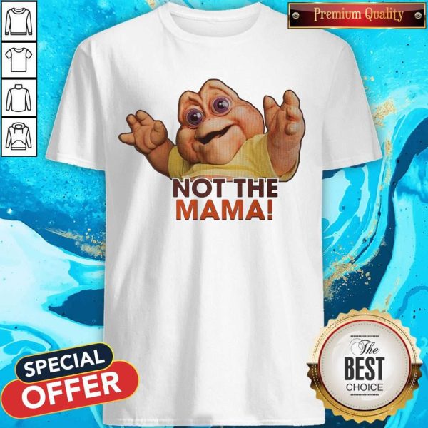 Official Not The Mama Shirts