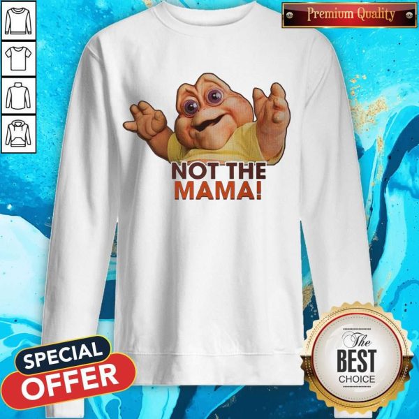 Official Not The Mama Sweatshirt