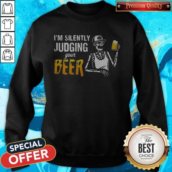 Skeleton I'M Silently Judging Your Beer Sweatshirt