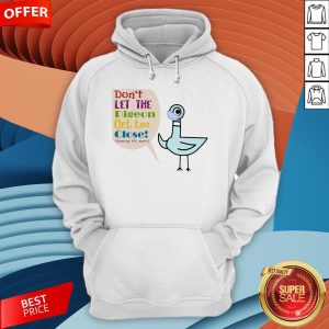 Teacher Don’t Let The Pigeon Get Too Close Hoodie