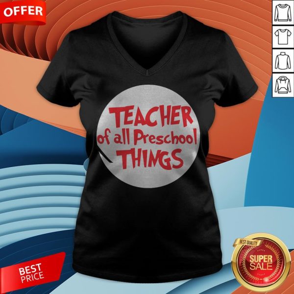 Teacher Of All Preschool Things V-neck
