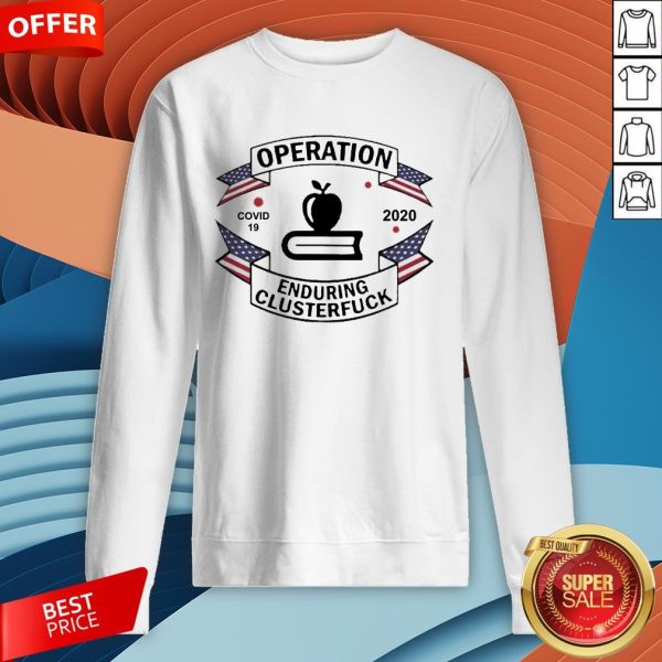 Teacher Operation Enduring Clusterfuck Covid 19 2020 Sweatshirt