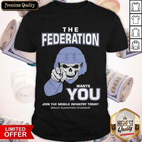 The Federation Wants You Join The Mobile Infantry Today Starship Troopers Shirt