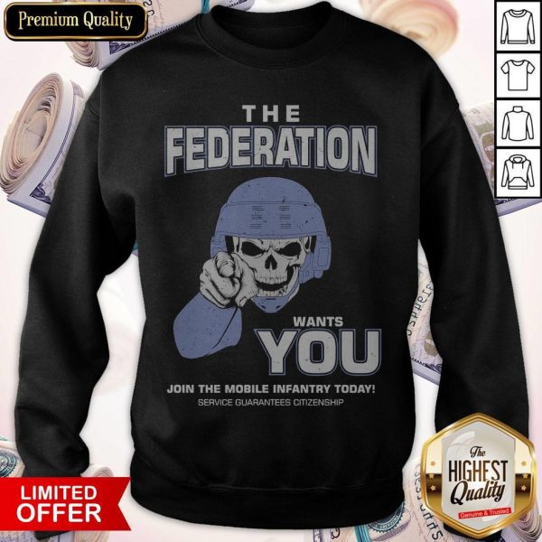 The Federation Wants You Join The Mobile Infantry Today Starship Troopers Sweatshirt