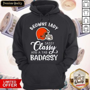 Top Cleveland Browns Lady Sassy Classy And A Tad Badassy Hoodie