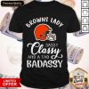 Top Cleveland Browns Lady Sassy Classy And A Tad Badassy Shirt