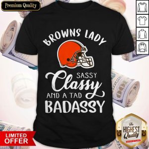 Top Cleveland Browns Lady Sassy Classy And A Tad Badassy Shirt