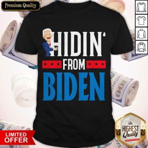 Top Hidin’ From Biden 2020 Election Donald Trump Republican Official T-Shirt