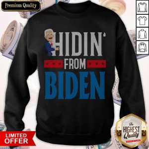 Top Hidin’ From Biden 2020 Election Donald Trump Republican Official T-Sweatshirt
