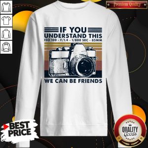 Top If You Understand This ISO 100 We Can Be Friends Vintage Sweatshirt
