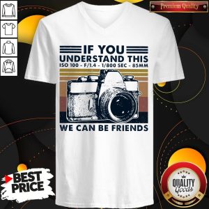 Top If You Understand This ISO 100 We Can Be Friends Vintage V-neck