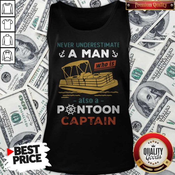 Top Never Underestimate A Man Also A Pontoon Captain Tank Top
