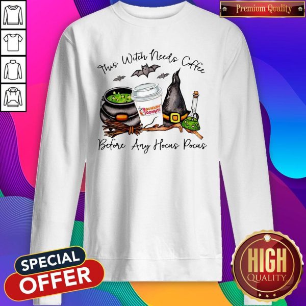 Top ThTop This Witch Needs Coffee Before Any Hocus Pocus STop This Witch Needs Coffee Before Any Hocus Pocus Sweatshirt