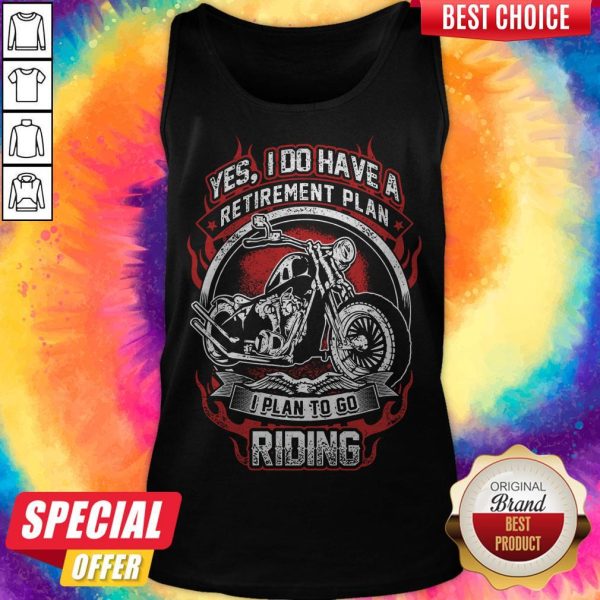 Yes I Do Have Retirement Plan I Plan To Go Riding Motorbike Tank Top