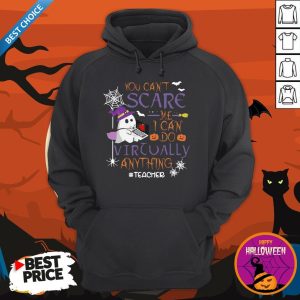 You Can’t Scare Me I Can Do Virtually Anything Teacher Ghost Halloween Hoodie