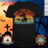 100 That Witch Halloween T-Shirt