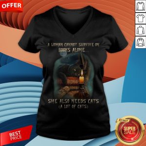 A Woman Cannot Survive On Books Alone She Also Need Cats V-neck