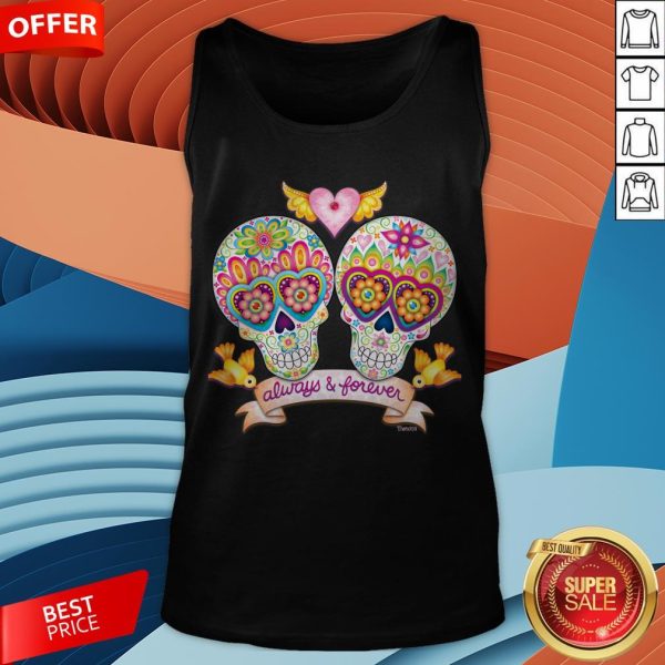 Always And Forever Sugar Skulls In Love Day Of The Dead Tank Top