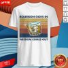 Bourbon Goes In Wisdom Comes Out Vintage Funny Gift T-Shirt