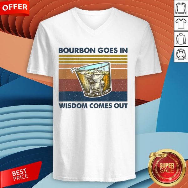 Bourbon Goes In Wisdom Comes Out Vintage Funny Gift T-V-neck