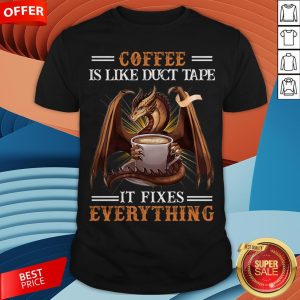 vCoffee Is Like Duct Tape It Fixes Everything T-Shirt