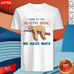 Come To The Sloth Side We Have Naps V-neck