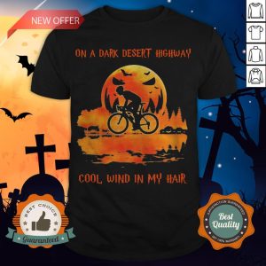 Cycling On A Dark Desert Highway Cool Wind In My Hair Halloween Shirt