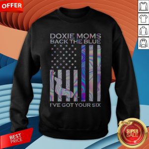 Daschund Dixie Moms Back The Blue I’ve Got Your Six American Flag Sweatshirt