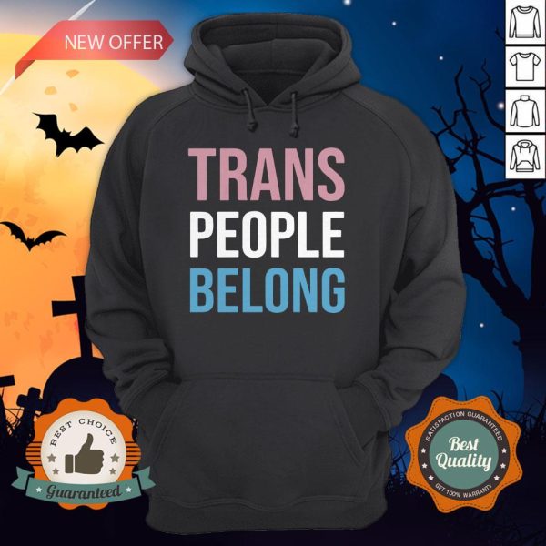 Funny Trans People Belong LGBT Hoodie