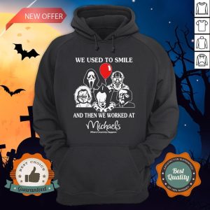 Halloween Horror Characters We Used To Smile And Then We Orked Wat Michaels Where Creativity Happens Hoodie
