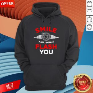 Photography Smile And I Might Flash You Hoodie